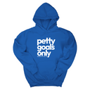 *HOODIE* Petty Goals Only Unisex Hoodie-Hoodie-The Original God Ain't Petty But I Am