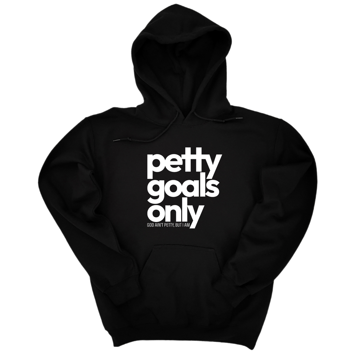 *HOODIE* Petty Goals Only Unisex Hoodie-Hoodie-The Original God Ain't Petty But I Am