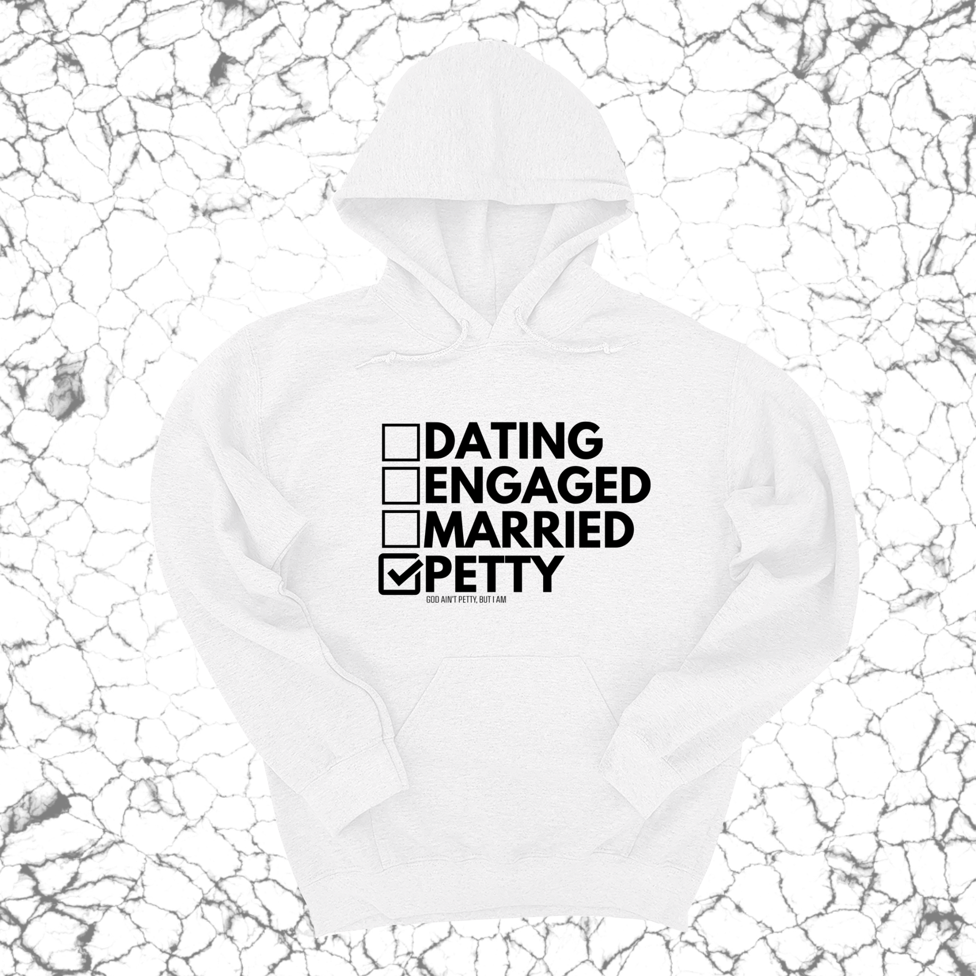 *HOODIE* Petty: Not Dating, Engaged, or Married Unisex Hoodie-Hoodie-The Original God Ain't Petty But I Am