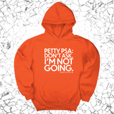 *HOODIE* Petty PSA: Don't Ask. I'm Not Going. Unisex Hoodie-Hoodie-The Original God Ain't Petty But I Am