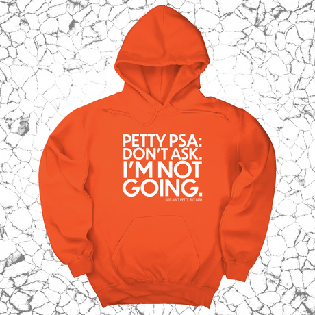 *HOODIE* Petty PSA: Don't Ask. I'm Not Going. Unisex Hoodie-Hoodie-The Original God Ain't Petty But I Am