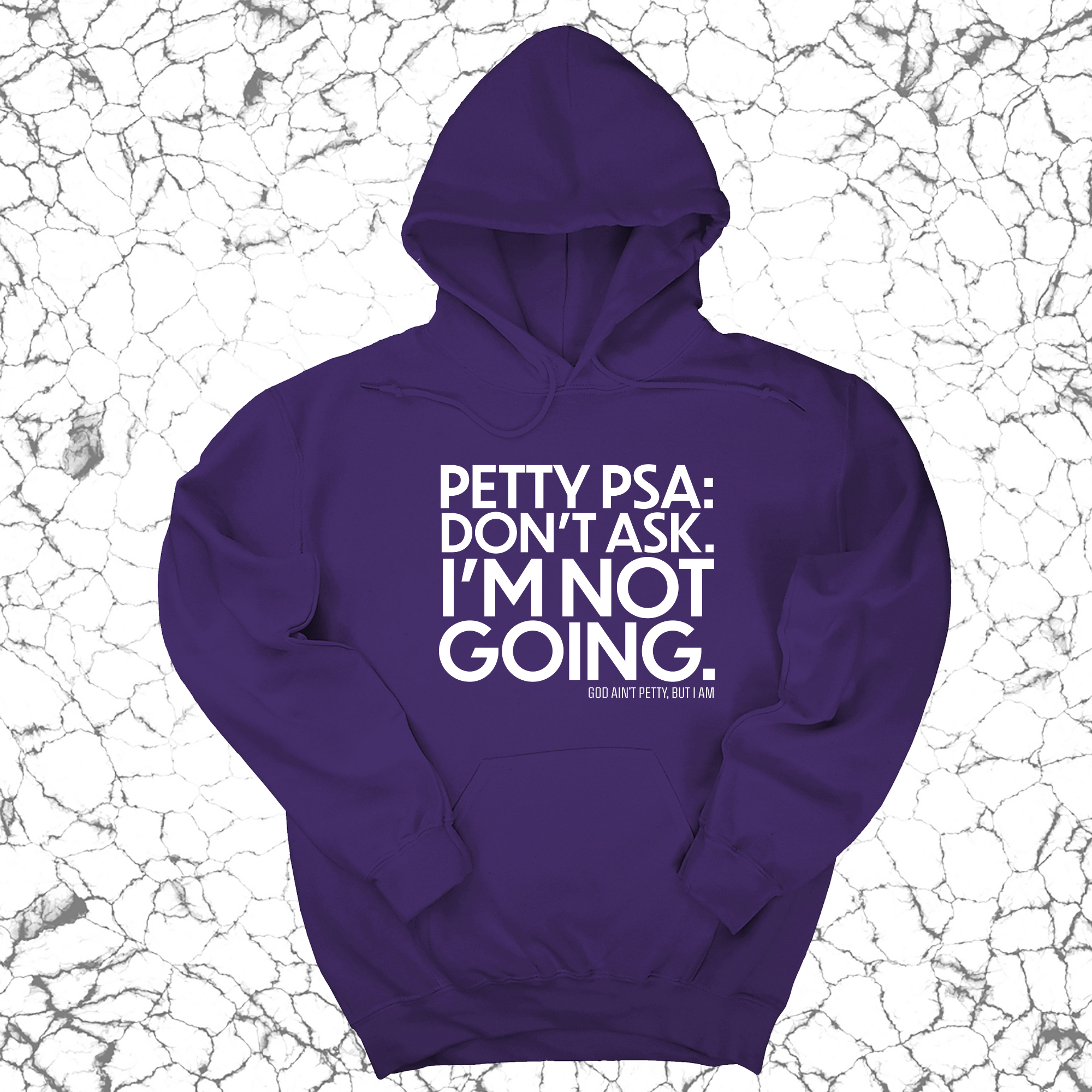 *HOODIE* Petty PSA: Don't Ask. I'm Not Going. Unisex Hoodie-Hoodie-The Original God Ain't Petty But I Am