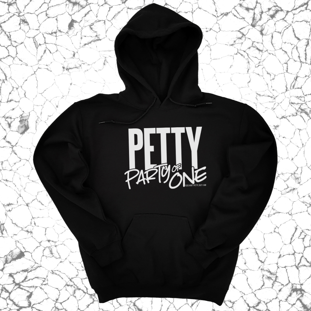*HOODIE* Petty: Party of One Unisex Hoodie-Hoodie-The Original God Ain't Petty But I Am