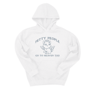 *HOODIE* Petty People Go to Heaven Too Unisex Hoodie (Graphic Hoodie)-Hoodie-The Original God Ain't Petty But I Am