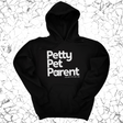 *HOODIE* Petty Pet Parent Unisex Hoodie-Hoodie-The Original God Ain't Petty But I Am