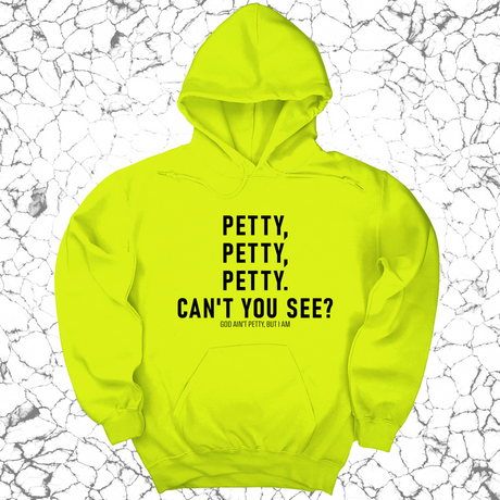 *HOODIE* Petty, Petty, Petty. Can't you see Unisex Hoodie-Hoodie-The Original God Ain't Petty But I Am
