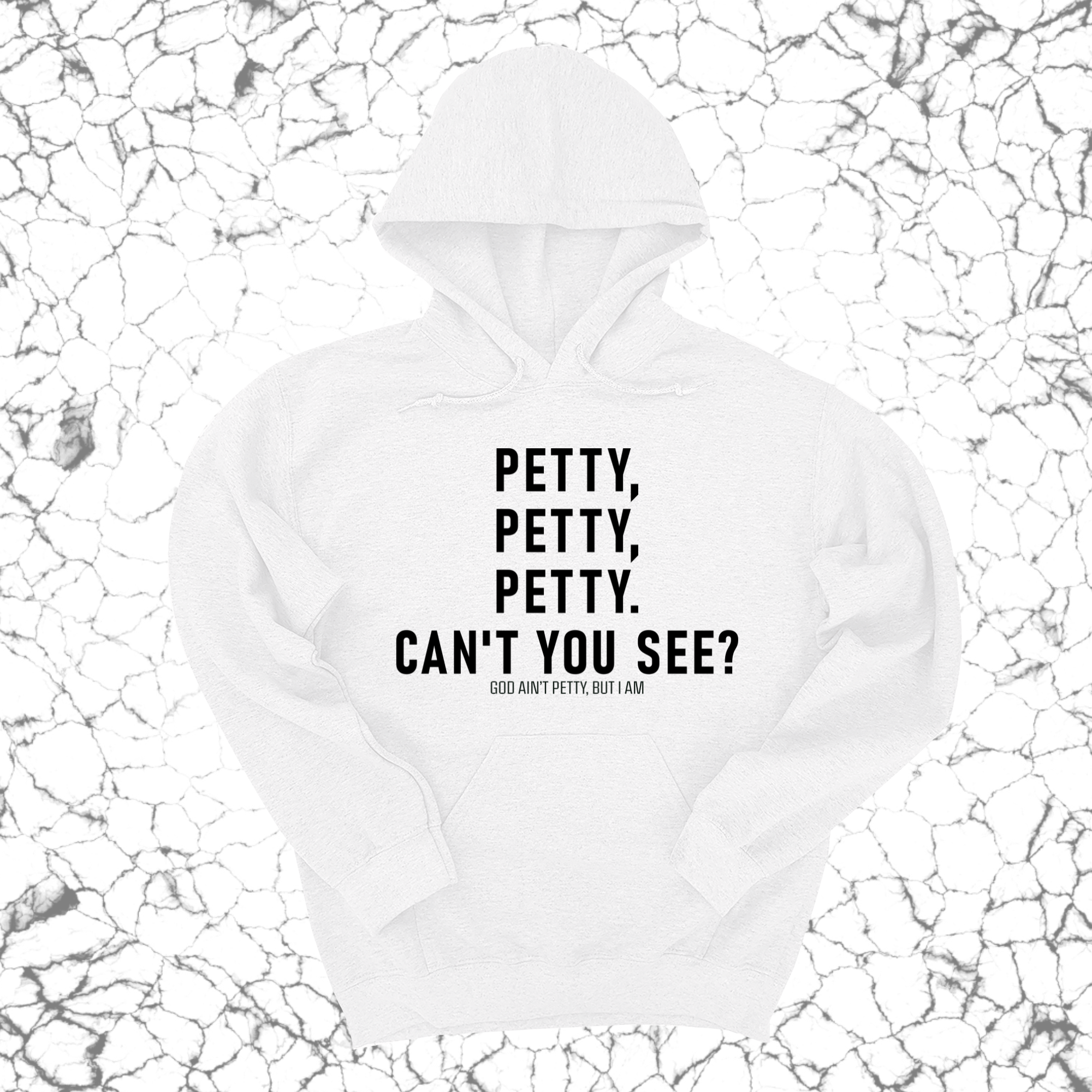 *HOODIE* Petty, Petty, Petty. Can't you see Unisex Hoodie-Hoodie-The Original God Ain't Petty But I Am