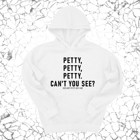*HOODIE* Petty, Petty, Petty. Can't you see Unisex Hoodie-Hoodie-The Original God Ain't Petty But I Am