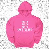 *HOODIE* Petty, Petty, Petty. Can't you see Unisex Hoodie-Hoodie-The Original God Ain't Petty But I Am