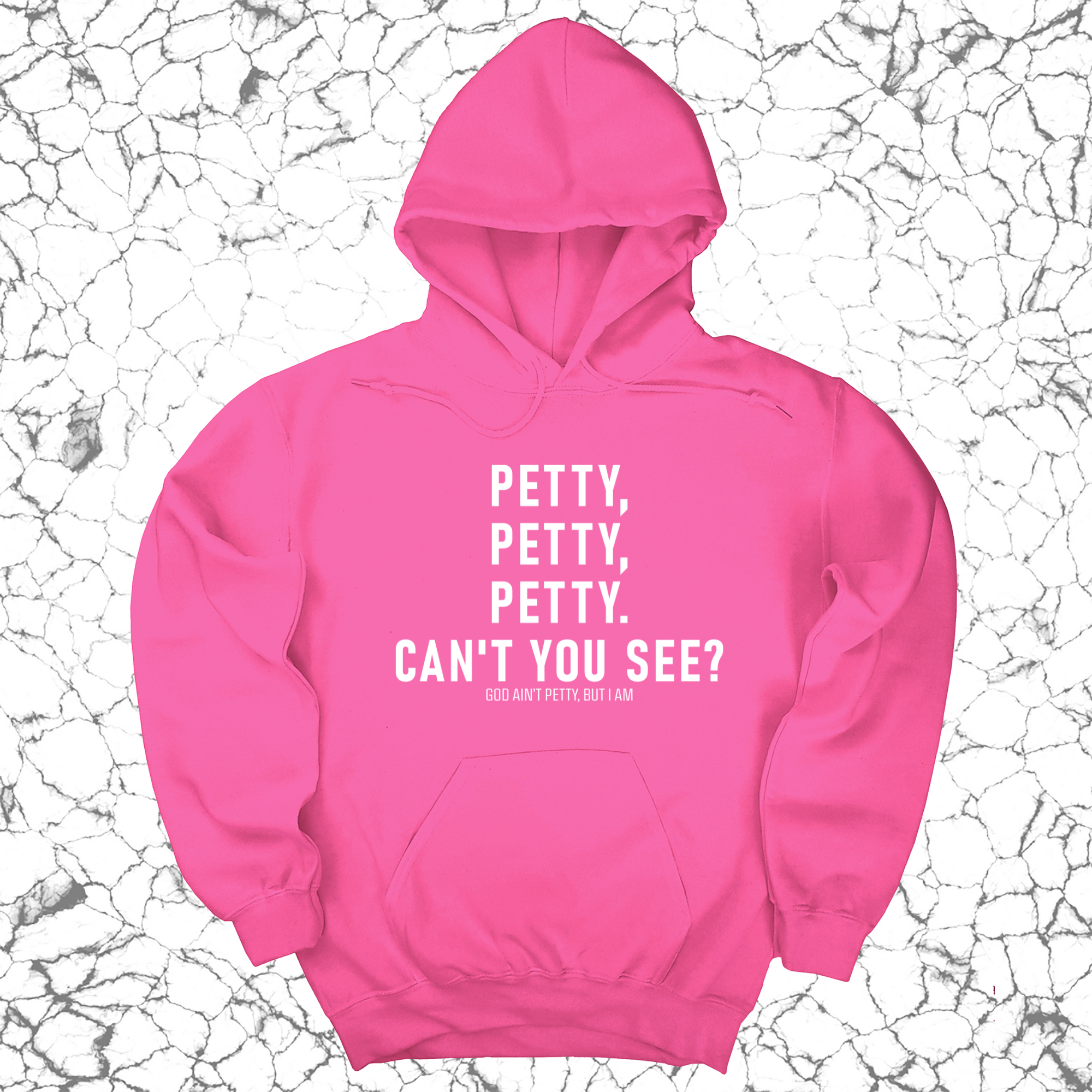 *HOODIE* Petty, Petty, Petty. Can't you see Unisex Hoodie-Hoodie-The Original God Ain't Petty But I Am