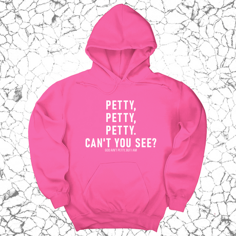 *HOODIE* Petty, Petty, Petty. Can't you see Unisex Hoodie-Hoodie-The Original God Ain't Petty But I Am