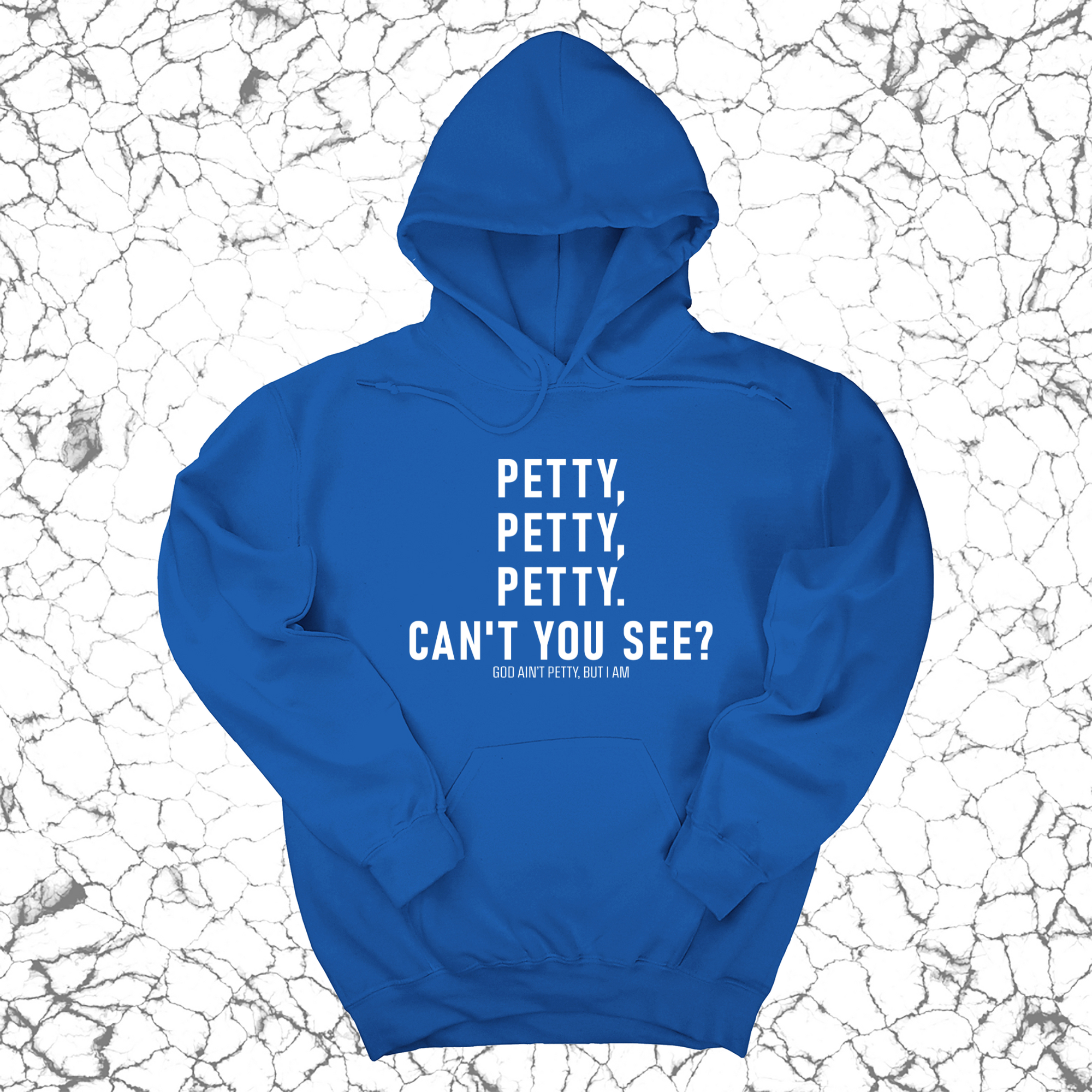 *HOODIE* Petty, Petty, Petty. Can't you see Unisex Hoodie-Hoodie-The Original God Ain't Petty But I Am