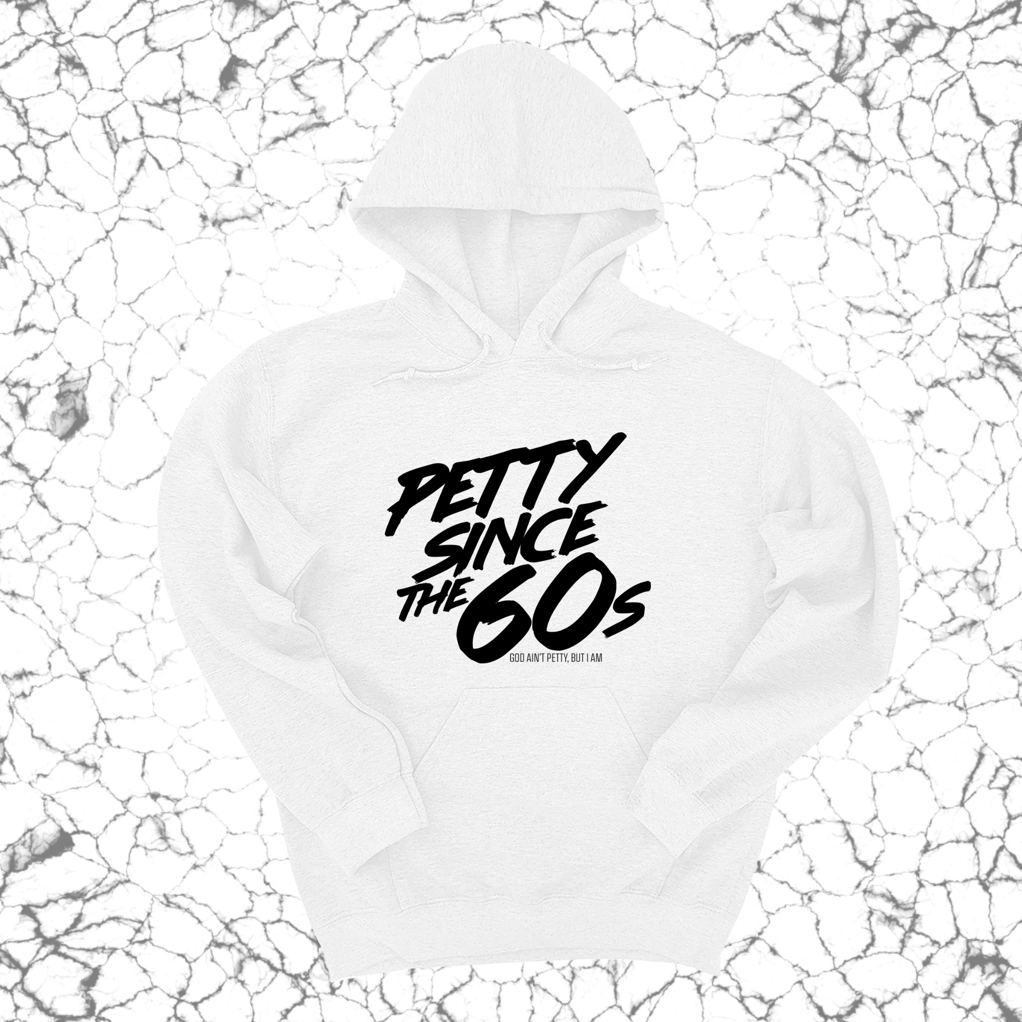 *HOODIE* Petty Since the 60s Unisex Hoodies-Hoodie-The Original God Ain't Petty But I Am