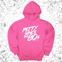 *HOODIE* Petty Since the 80s Unisex Hoodie-Hoodie-The Original God Ain't Petty But I Am