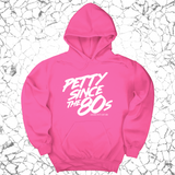 *HOODIE* Petty Since the 80s Unisex Hoodie-Hoodie-The Original God Ain't Petty But I Am