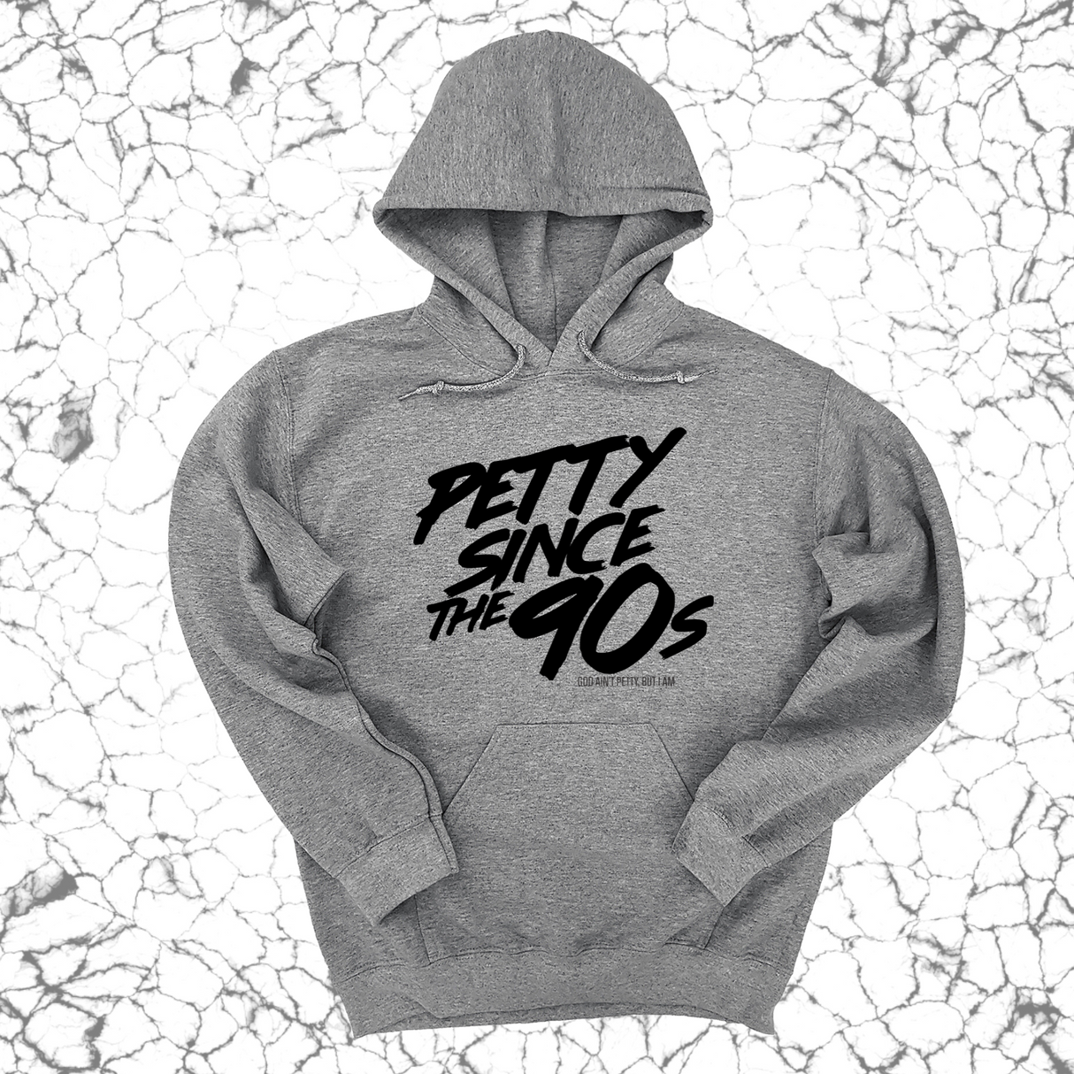 *HOODIE* Petty Since the 90s Unisex Hoodie-Hoodie-The Original God Ain't Petty But I Am