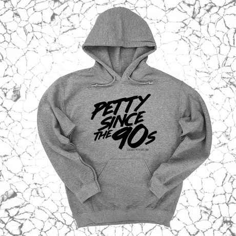 *HOODIE* Petty Since the 90s Unisex Hoodie-Hoodie-The Original God Ain't Petty But I Am