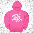 *HOODIE* Petty Since the 90s Unisex Hoodie-Hoodie-The Original God Ain't Petty But I Am