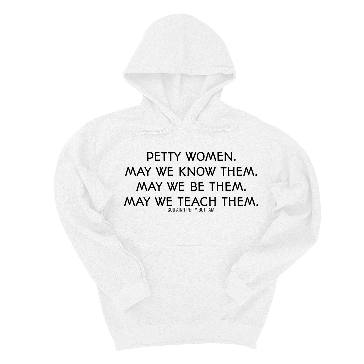 *HOODIE* Petty Women May We Know Them Unisex Hoodie-Hoodie-The Original God Ain't Petty But I Am