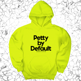*HOODIE* Petty by Default Unisex Hoodie-Hoodie-The Original God Ain't Petty But I Am