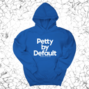 *HOODIE* Petty by Default Unisex Hoodie-Hoodie-The Original God Ain't Petty But I Am