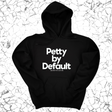 *HOODIE* Petty by Default Unisex Hoodie-Hoodie-The Original God Ain't Petty But I Am