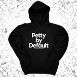 *HOODIE* Petty by Default Unisex Hoodie-Hoodie-The Original God Ain't Petty But I Am