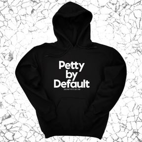 *HOODIE* Petty by Default Unisex Hoodie-Hoodie-The Original God Ain't Petty But I Am