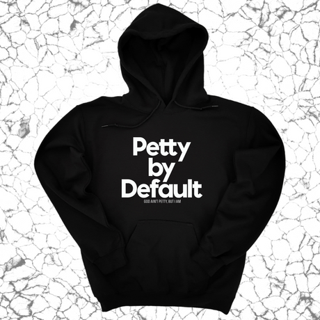 *HOODIE* Petty by Default Unisex Hoodie-Hoodie-The Original God Ain't Petty But I Am