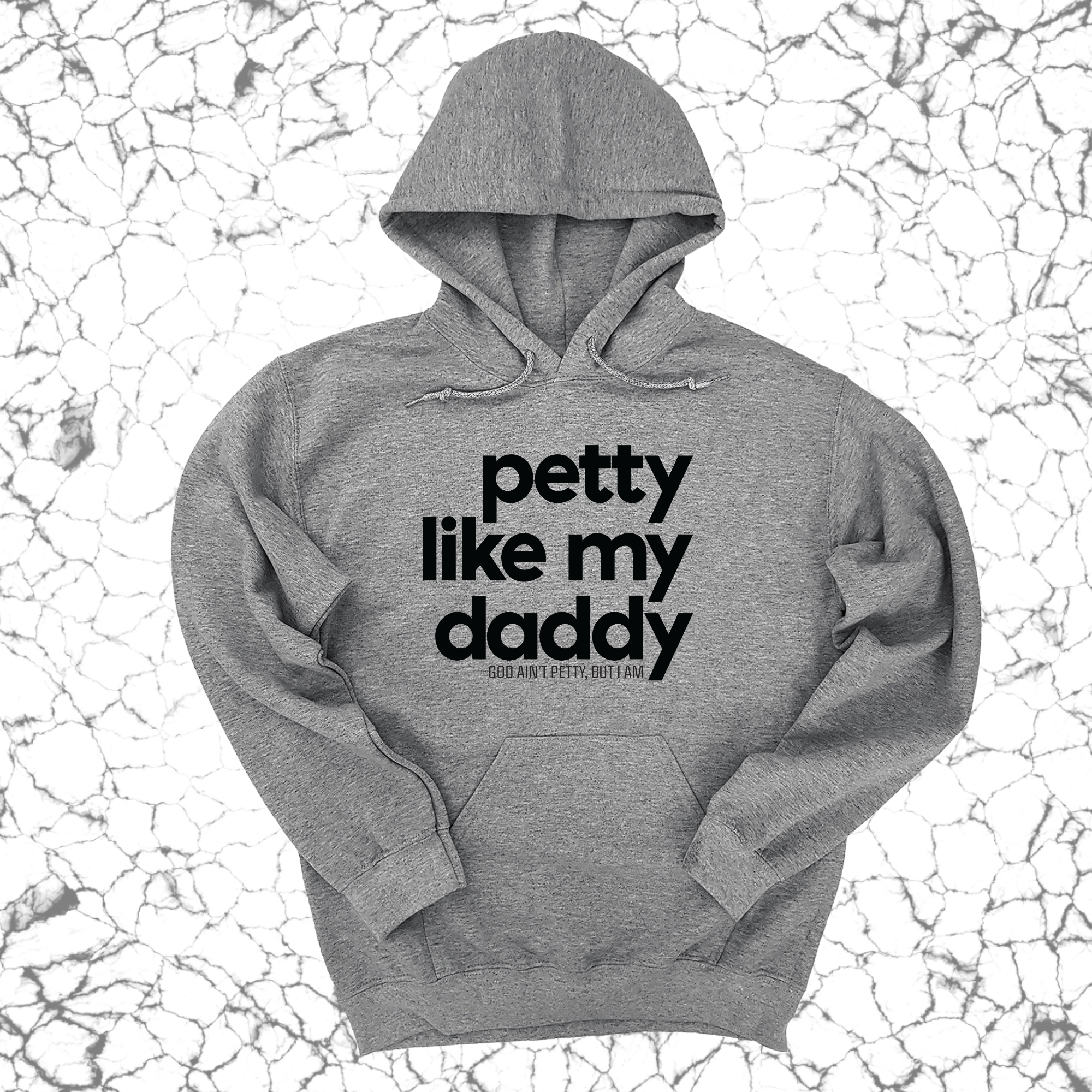 *HOODIE* Petty like my Daddy Unisex Hoodie-Hoodie-The Original God Ain't Petty But I Am