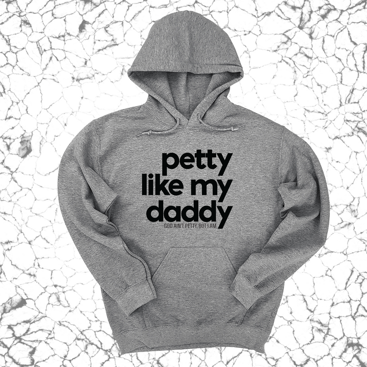 *HOODIE* Petty like my Daddy Unisex Hoodie-Hoodie-The Original God Ain't Petty But I Am