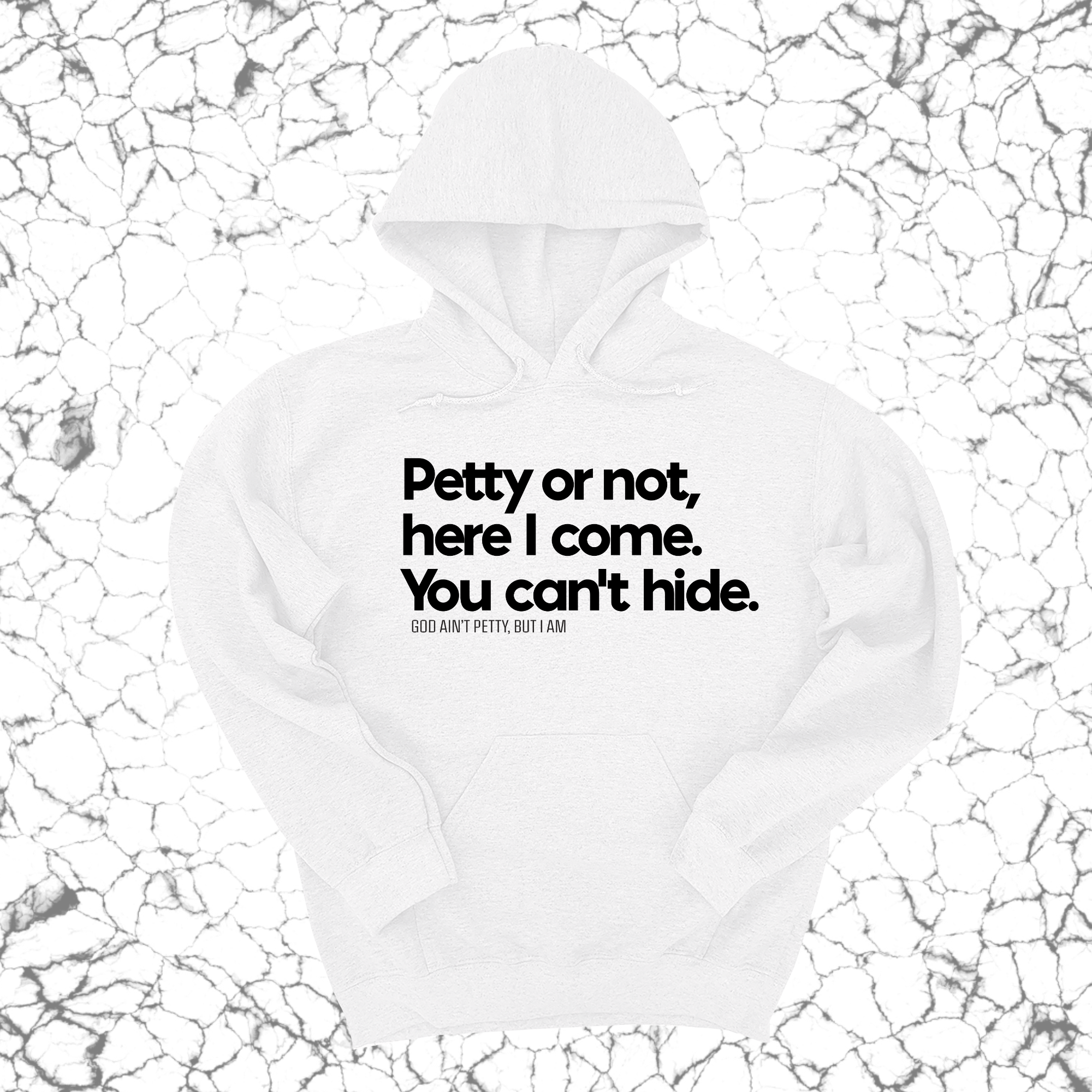 *HOODIE* Petty or not here I come. You can't hide Unisex Hoodie-Hoodie-The Original God Ain't Petty But I Am