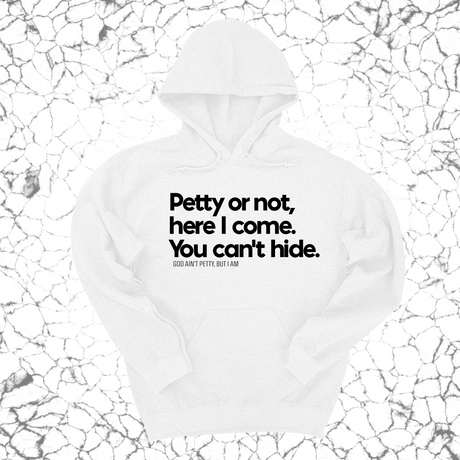 *HOODIE* Petty or not here I come. You can't hide Unisex Hoodie-Hoodie-The Original God Ain't Petty But I Am
