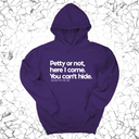 *HOODIE* Petty or not here I come. You can't hide Unisex Hoodie-Hoodie-The Original God Ain't Petty But I Am