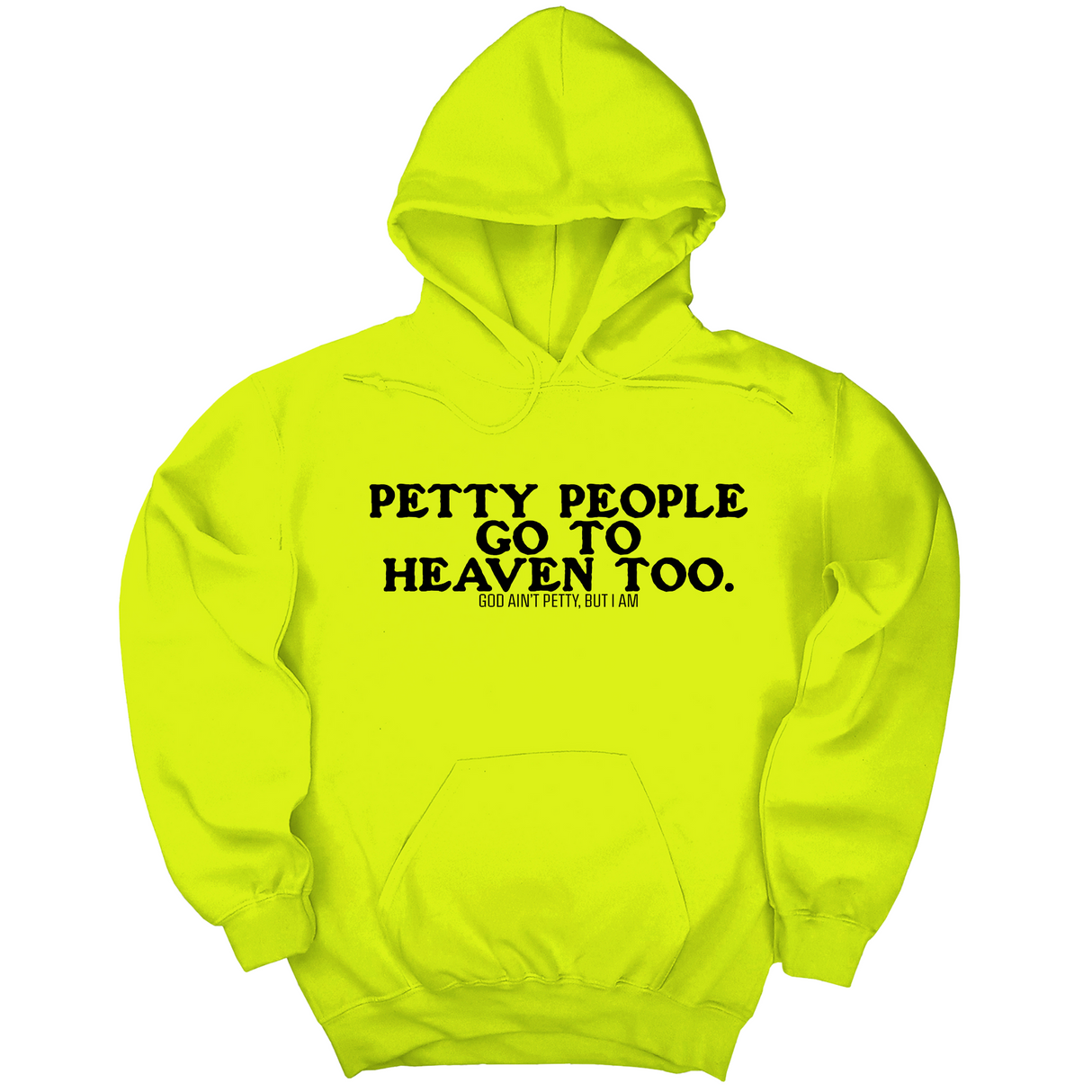 *HOODIE* Petty people Go to Heaven Too Unisex Hoodie (text only)-Hoodie-The Original God Ain't Petty But I Am