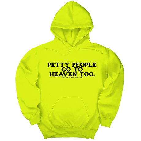 *HOODIE* Petty people Go to Heaven Too Unisex Hoodie (text only)-Hoodie-The Original God Ain't Petty But I Am