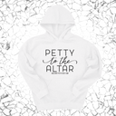 *HOODIE* Petty to the Altar Unisex Hoodie-Hoodie-The Original God Ain't Petty But I Am