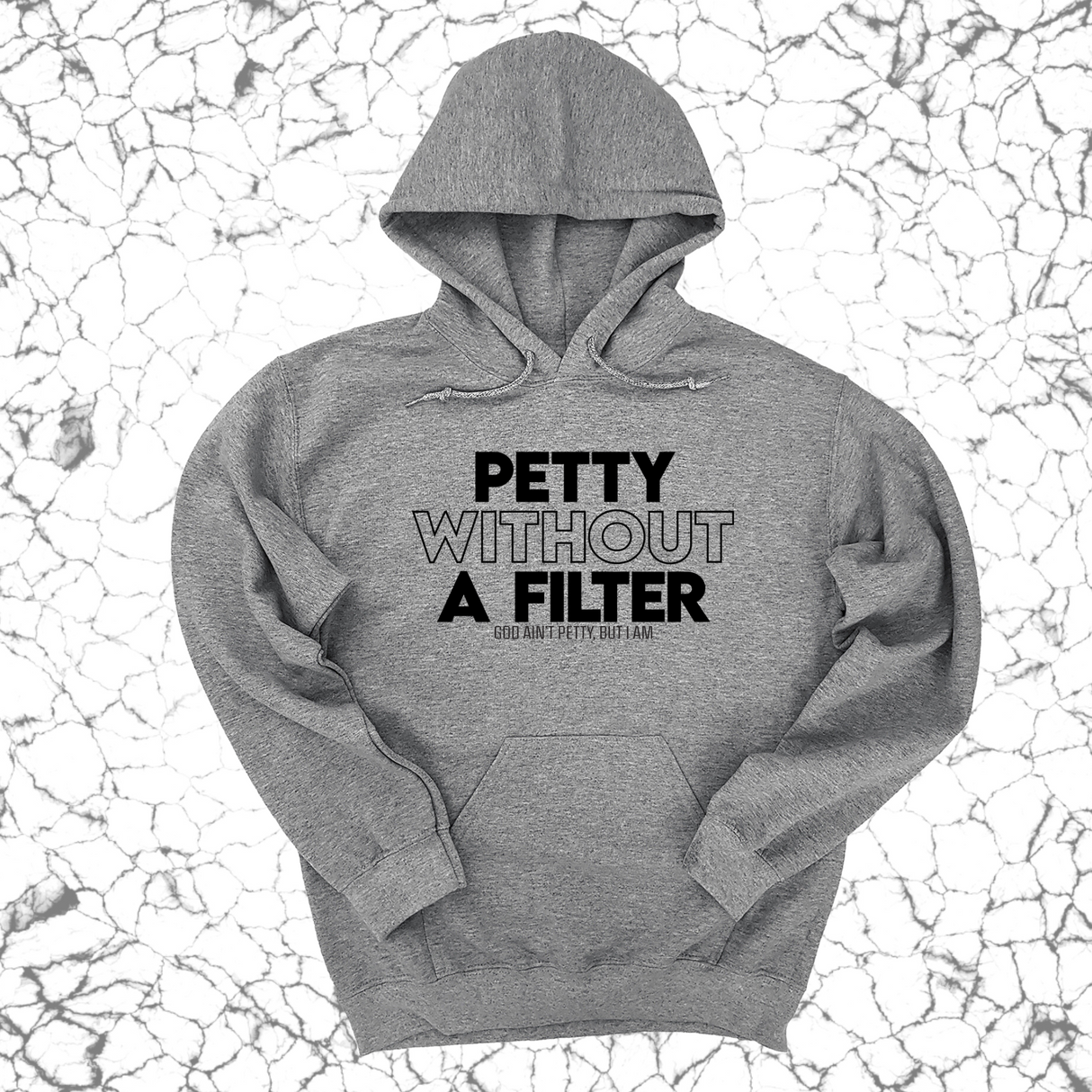 *HOODIE* Petty without a Filter Unisex Hoodie-Hoodie-The Original God Ain't Petty But I Am
