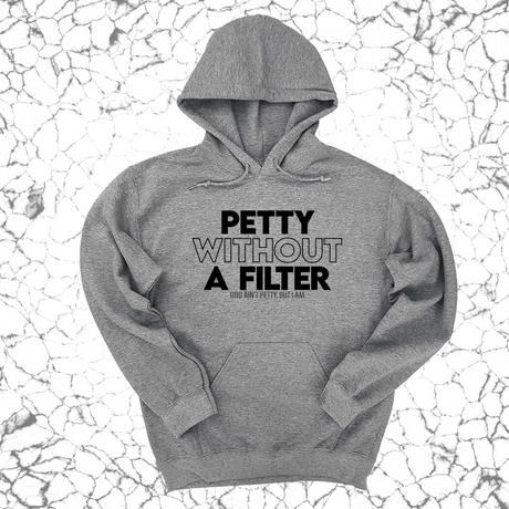 *HOODIE* Petty without a Filter Unisex Hoodie-Hoodie-The Original God Ain't Petty But I Am