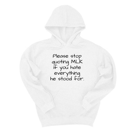 *HOODIE* Please Stop Quoting MLK If You Hate Everything He Stood For Unisex Hoodie-Hoodie-The Original God Ain't Petty But I Am