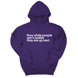 *HOODIE* Poor white people don’t realize they are up next Unisex Hoodie-Hoodie-The Original God Ain't Petty But I Am
