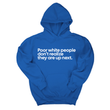 *HOODIE* Poor white people don’t realize they are up next Unisex Hoodie-Hoodie-The Original God Ain't Petty But I Am