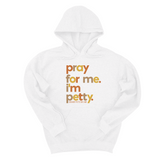 *HOODIE* Pray for Me I'm Petty Fall Colors 🍁 Unisex Hoodie-Hoodie-The Original God Ain't Petty But I Am