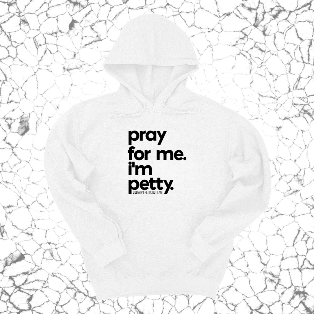 *HOODIE* Pray for Me. I'm Petty. Hoodie *Limited Edition*-Hoodie-The Original God Ain't Petty But I Am
