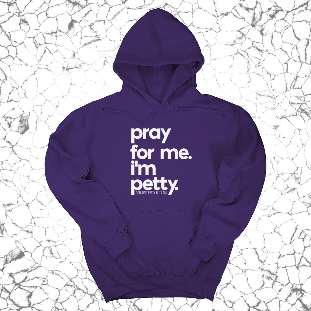 *HOODIE* Pray for Me. I'm Petty. Hoodie *Limited Edition*-Hoodie-The Original God Ain't Petty But I Am