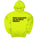 *HOODIE* Protect Black Voters Like They Protect Democracy Unisex Hoodie-Hoodie-The Original God Ain't Petty But I Am