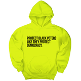 *HOODIE* Protect Black Voters Like They Protect Democracy Unisex Hoodie-Hoodie-The Original God Ain't Petty But I Am