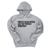 *HOODIE* Protect Black Voters Like They Protect Democracy Unisex Hoodie-Hoodie-The Original God Ain't Petty But I Am