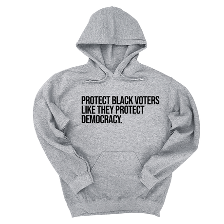 *HOODIE* Protect Black Voters Like They Protect Democracy Unisex Hoodie-Hoodie-The Original God Ain't Petty But I Am