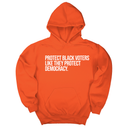 *HOODIE* Protect Black Voters Like They Protect Democracy Unisex Hoodie-Hoodie-The Original God Ain't Petty But I Am